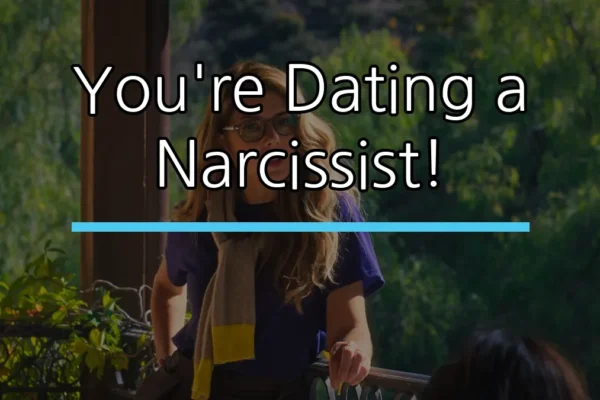 You're Dating a Narcissist!